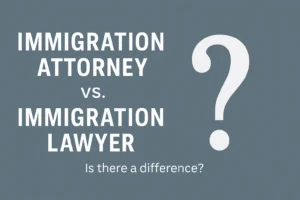 Read more about the article Immigration Attorney vs Immigration Lawyer: What’s the Real Difference?
